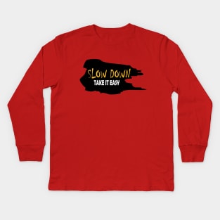 slow down Kids Long Sleeve T-Shirt